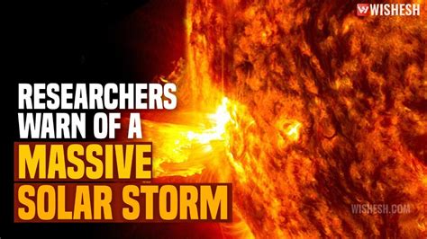 Researchers Warn Of A Massive Solar Storm Youtube