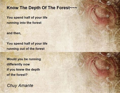 Know The Depth Of The Forest~~~ Know The Depth Of The Forest~~~ Poem