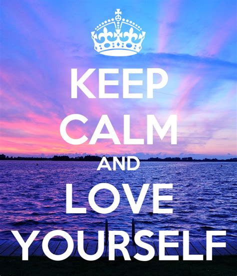 Keep Calm And Love Yourself Poster J Keep Calm O Matic