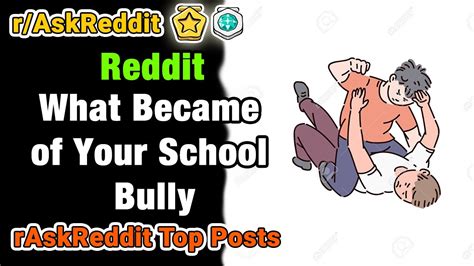 Reddit What Became Of Your School Bully Raskreddit Top Posts Youtube
