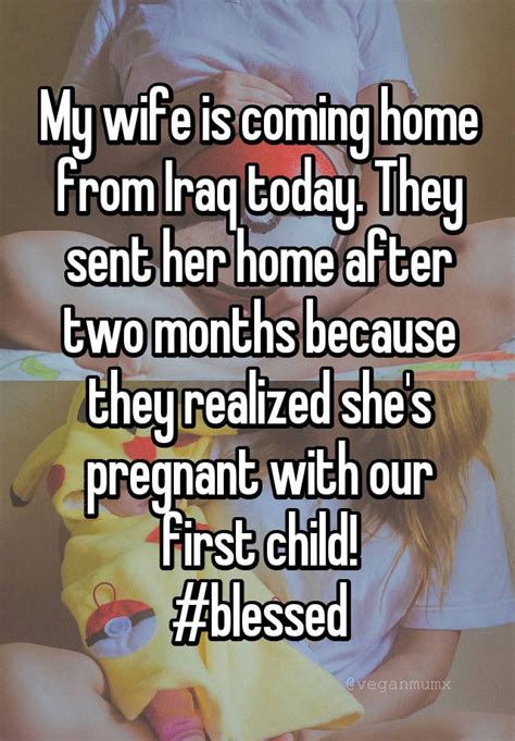 My Wife Is Coming Home From Iraq Today They Sent Her Home After Two