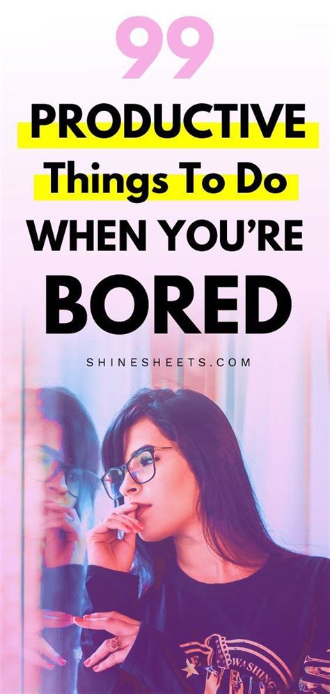 99 Productive Things To Do When Bored 15 Fun Ideas Productive