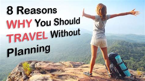 8 Reasons Why You Should Travel Without Planning