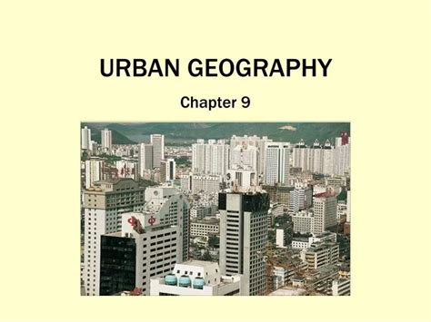 Ppt Urban Geography Powerpoint Presentation Free Download Id2112767