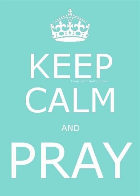 Keep Calm And Pray Calm Quotes Words Inspirational Words