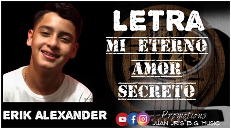 Mi Eterno Amor Secreto Letra Erik Alexander 2018 Youtube