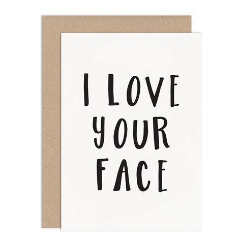 I Love Your Face Card I Love Your Face Love Cards Love You
