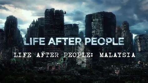 Life After People Malaysia Life After People Fanon Wiki Fandom