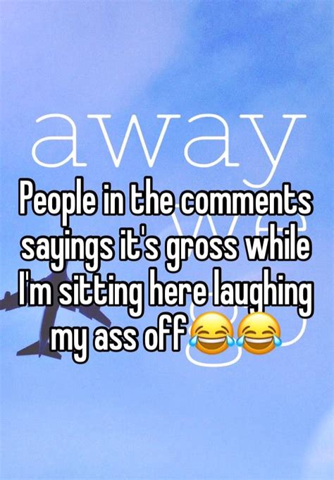People In The Comments Sayings Its Gross While Im Sitting Here Laughing My Ass Off😂😂
