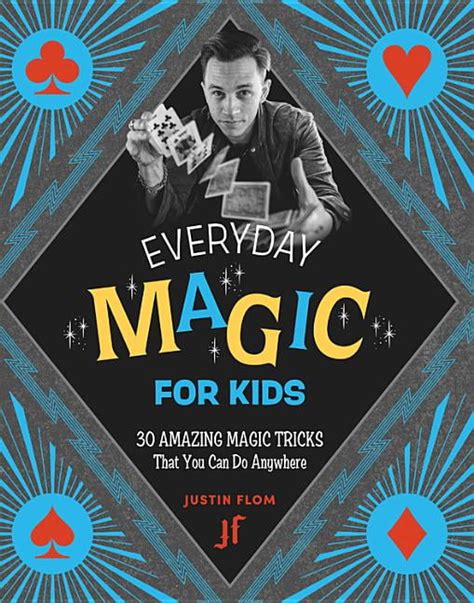 Everyday Magic For Kids 30 Amazing Magic Tricks That You Can Do