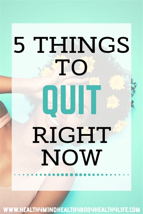 5 Things To Quit Right Now Healthy Mindbodylife