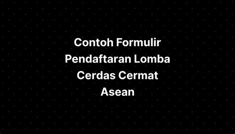 Formulir Pendaftaran Lomba Cerdas Cermat Asean Images January My Xxx