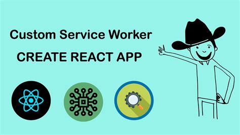 Creating Custom Service Worker In React Apps Youtube