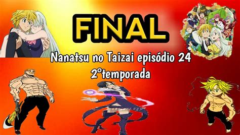 Final Nanatsu No Taizai Episódio 24 2°temporada Youtube