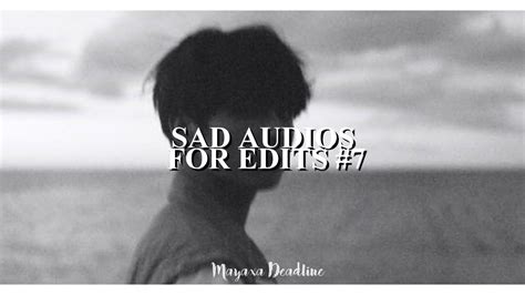 Sad Audios For Edits 7 Youtube