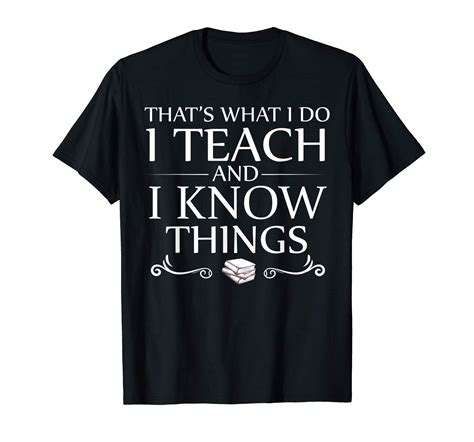 Thats What I Do I Teach And I Know Things T Shirt Funny Reviewshirts
