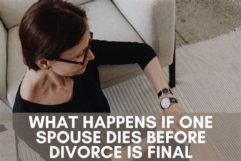 What Happens If One Spouse Dies Before Divorce Is Final