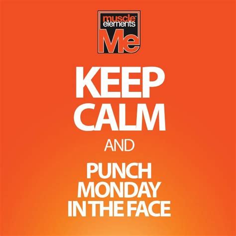 Keep Calm And Punch Monday In The Face Mondays Funny Muscle Elements