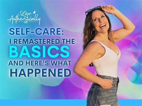 Self Care I Remastered The Basics And Heres What Happened Live