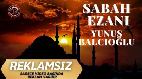 Sabah Ezan Ve Ezan Duas Arap A Ve T Rk E Yunus Balc O Lu Youtube