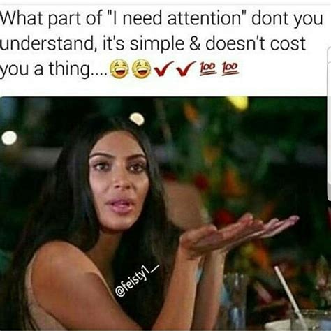I Need Attention Funny Relationship Memes Funny Relationship Relationship Memes