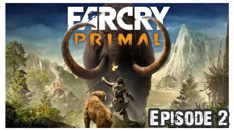 Far Cry Primal Episode 2 Youtube