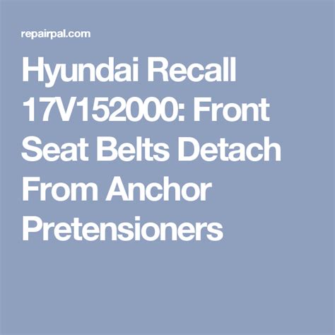 Check spelling or type a new query. Hyundai Recall 17V152000: Front Seat Belts Detach From ...