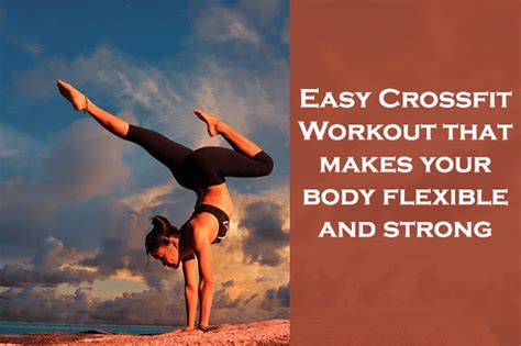 Easy Crossfit Workout That Makes Your Body Flexible And Strong