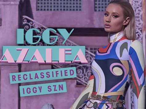 Iggy Azalea’s “iggy Szn” Listen To The New ‘reclassified’ Song Idolator