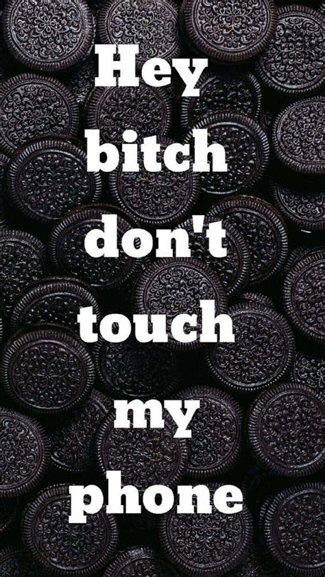 Download Hey Bitch Don T Touch My Phone Wallpaper Wallpapers Com