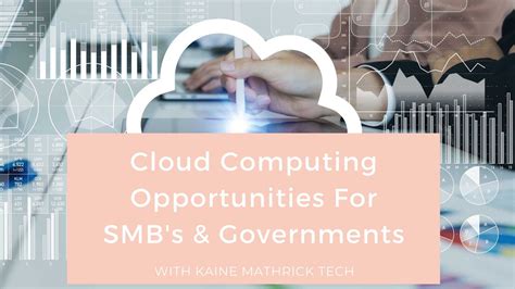 Cloud Computing Opportunities For Business And Governments Kmt