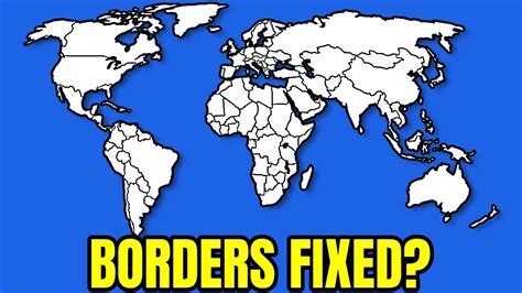 Fixing The Borders Of The World Youtube