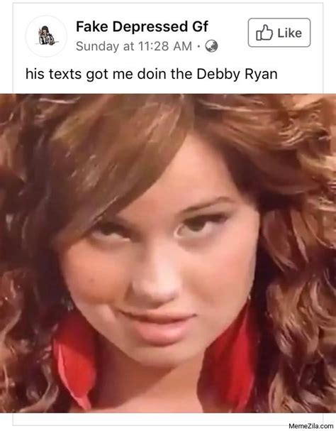 Fake Depressed Gf His Texts Got Me Doin Debby Ryan Meme