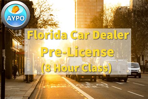 Visit the department of motor vehicles. Florida State Approved 8Hr Auto Dealer Pre-License Course