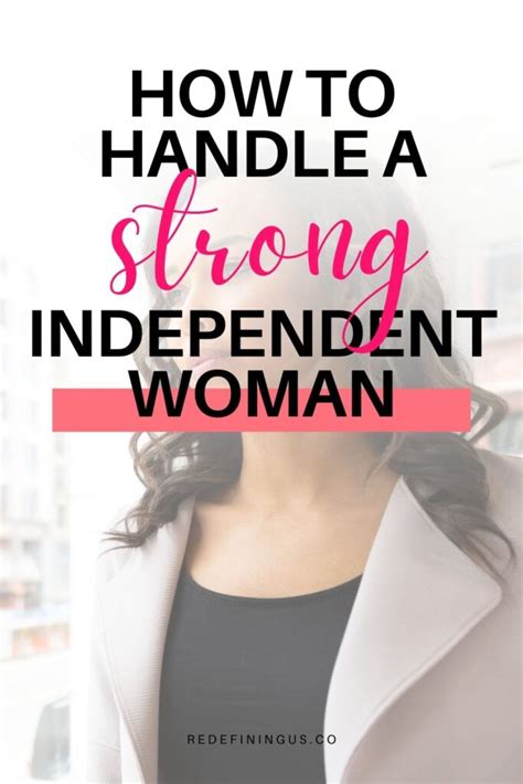 How To Handle A Strong Independent Woman — 6 Tips