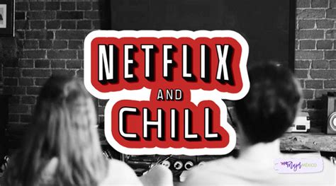 Netflix And Chill ¿qué Significa Esta Expresión