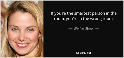 The joy of living comes from immersion in something that we know to be bigger, better, more enduring and. Marissa Mayer quote: If you're the smartest person in the room, you're in...