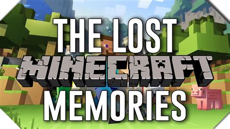 The Lost Minecraft Memories Youtube