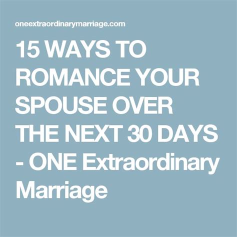 15 Ways To Romance Your Spouse Over The Next 30 Days Romance Love And Marriage Spouse