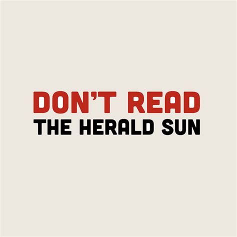 Dont Read The Herald Sun Tee Ethically Made T Shirts Hoodies Jumpers