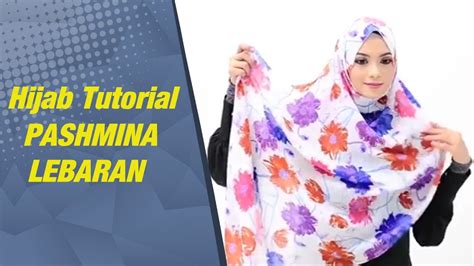 Tutorial Hijab Pashmina Untuk Lebaran Tutorial Hijab Lebaran