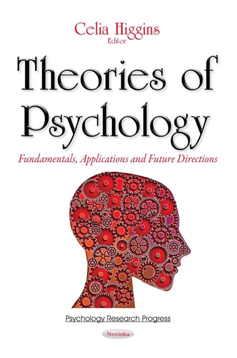 Theories Of Psychology Fundamentals Applications And Future