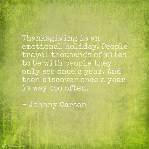 To make your celebration even more meaningful, here are a few thanksgiving quotes worth thanksgiving day is a jewel, to set in the hearts of honest men; Thanksgiving Quotes - Funny, Humorous, Silly, and Thankful ...