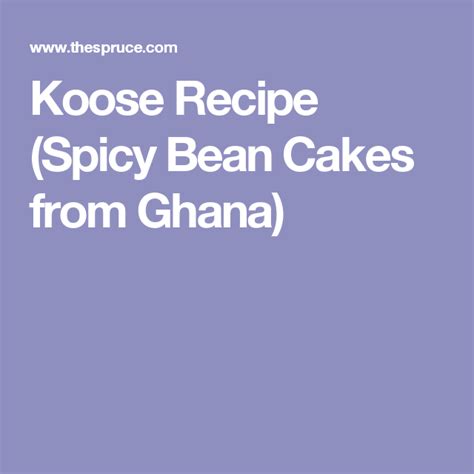 Try These Ghanaian Spicy Bean Cakes Also Known As Koose Recipe Bean