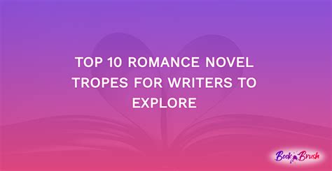 Top 10 Romance Novel Tropes For Writers To Explore Book Brush