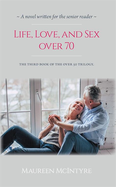 Life Love And Sex Over 70 Ebook Mcintyre Maureen Uk Kindle Store