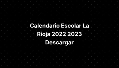 Calendario Escolar La Rioja 2022 2023 Descargar Imagesee