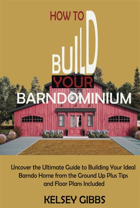 How To Build Your Barndominium Uncover The Ultimate Guide To Building