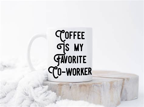 Coffee Is My Favorite Coworker Mug T For Friend Funny Etsy Funny