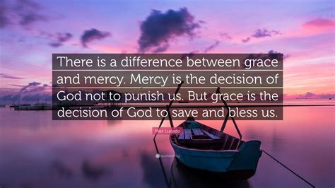 Max Lucado Quote There Is A Difference Between Grace And